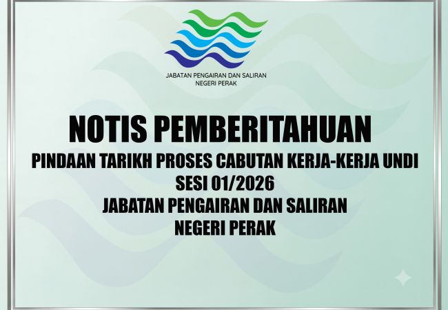 NOTIS PEMBERITAHUAN PINDAAN TARIKH PROSES CABUTAN KERJA-KERJA UNDI SESI 01/2026 JABATAN PENGAIRAN DAN SALIRAN NEGERI PERAK