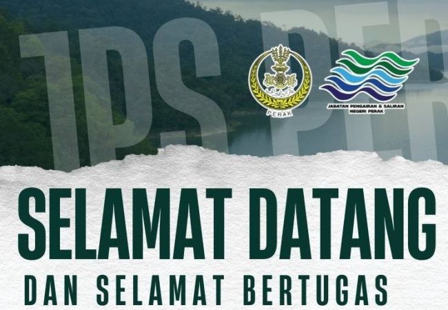 SELAMAT DATANG DAN SELAMAT BERTUGAS KE JABATAN PENGAIRAN DAN SALIRAN NEGERI PERAK